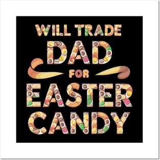 Will trade dad for easter candy Posters and Art